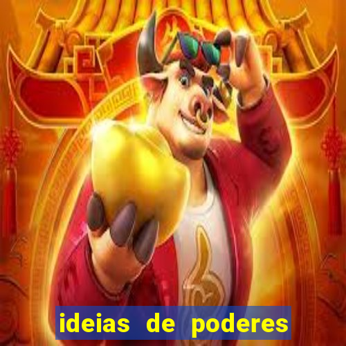 ideias de poderes para personagens