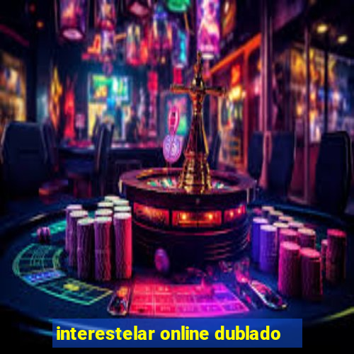 interestelar online dublado