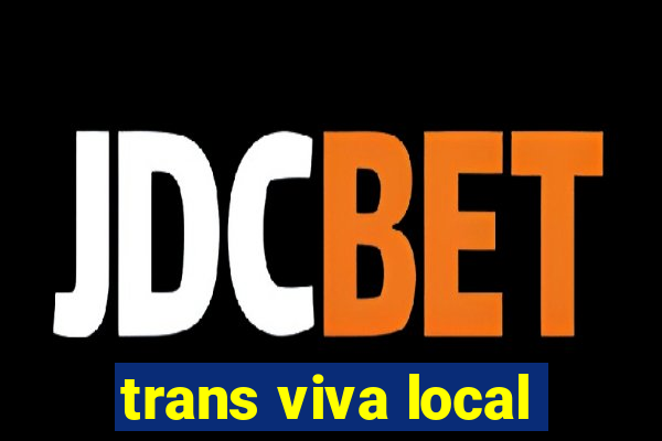 trans viva local