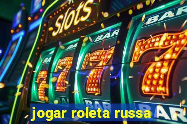 jogar roleta russa