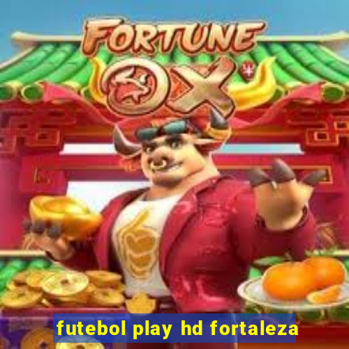 futebol play hd fortaleza