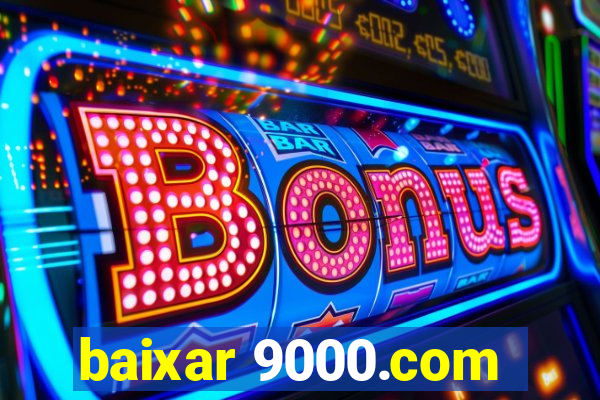 baixar 9000.com