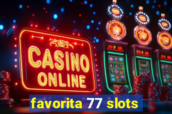 favorita 77 slots