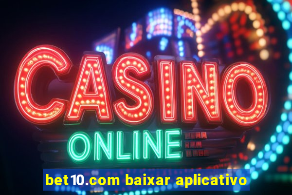 bet10.com baixar aplicativo