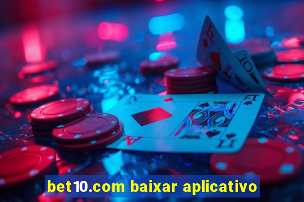 bet10.com baixar aplicativo