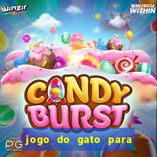 jogo do gato para ganhar dinheiro