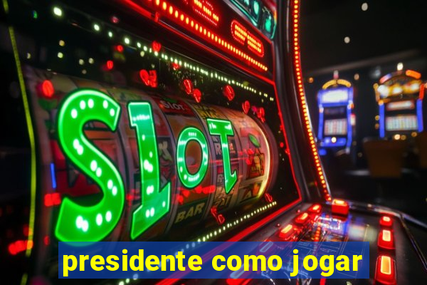 presidente como jogar