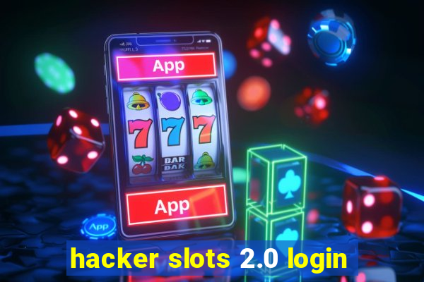 hacker slots 2.0 login