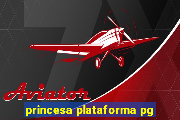 princesa plataforma pg