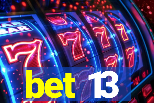 bet 13