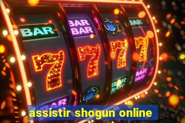 assistir shogun online