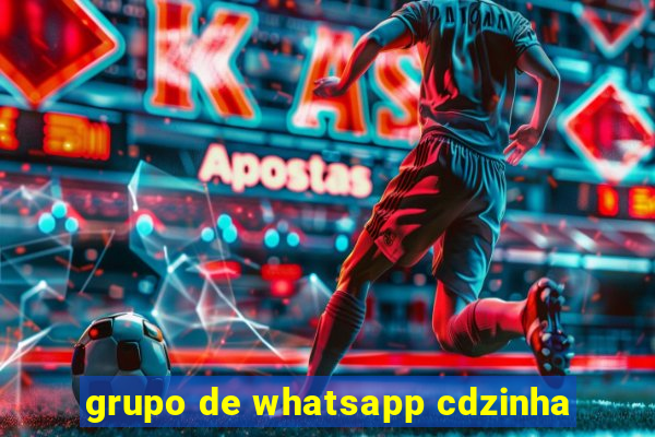 grupo de whatsapp cdzinha