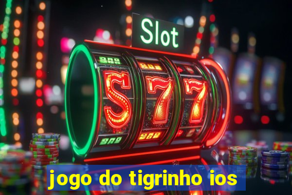 jogo do tigrinho ios