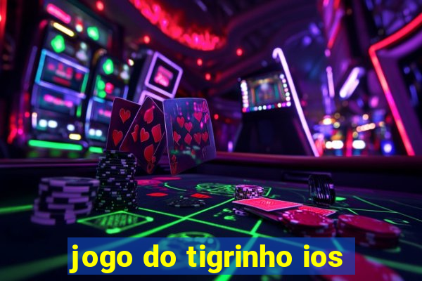 jogo do tigrinho ios