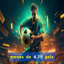 menos de 4.75 gols o que significa