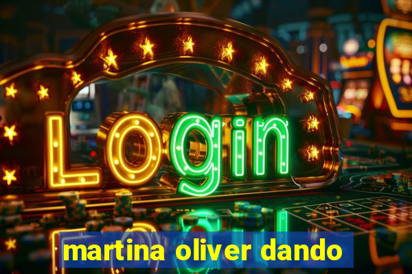 martina oliver dando