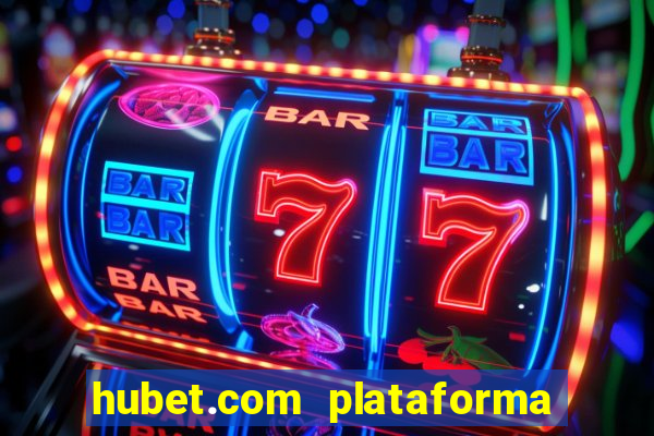 hubet.com plataforma de jogos