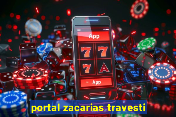 portal zacarias travesti