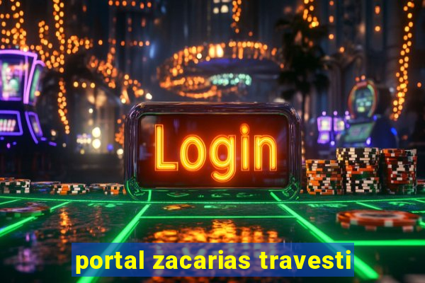 portal zacarias travesti