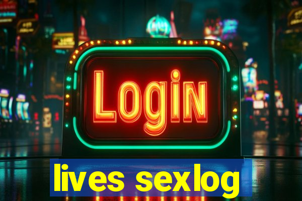 lives sexlog