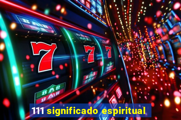 111 significado espiritual