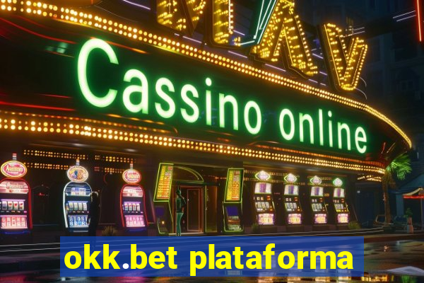 okk.bet plataforma