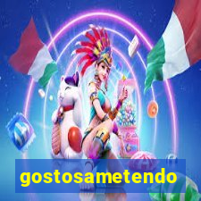 gostosametendo