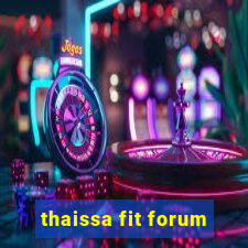 thaissa fit forum