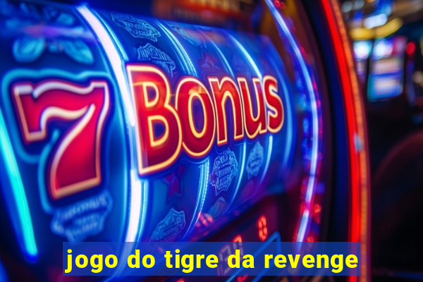 jogo do tigre da revenge