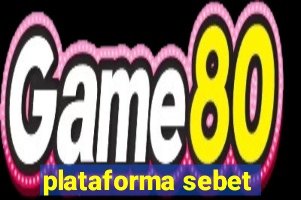 plataforma sebet