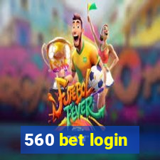 560 bet login