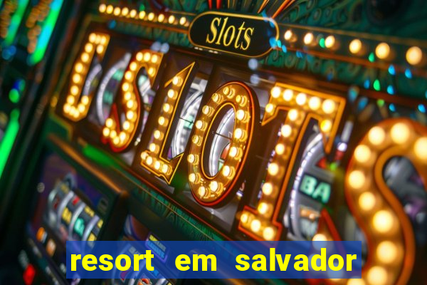 resort em salvador all inclusive