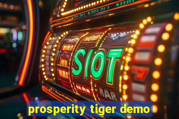 prosperity tiger demo