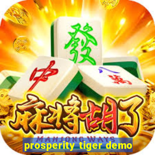 prosperity tiger demo