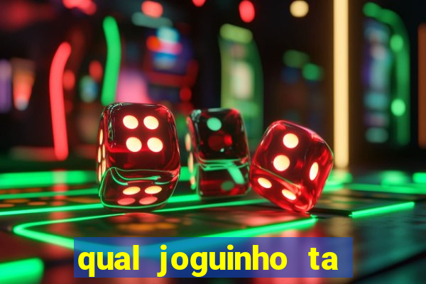 qual joguinho ta pagando agora