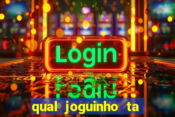 qual joguinho ta pagando agora