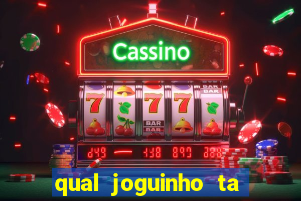 qual joguinho ta pagando agora