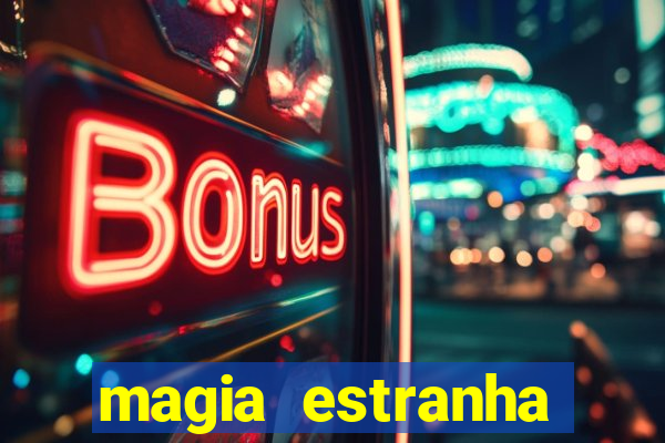 magia estranha filme completo dublado online