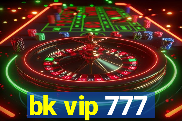 bk vip 777