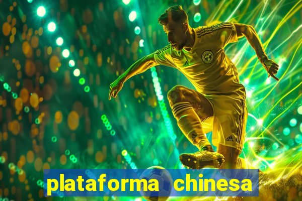 plataforma chinesa de jogo