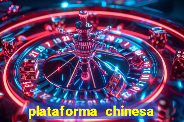 plataforma chinesa de jogo