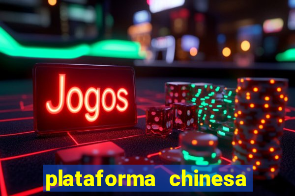 plataforma chinesa de jogo