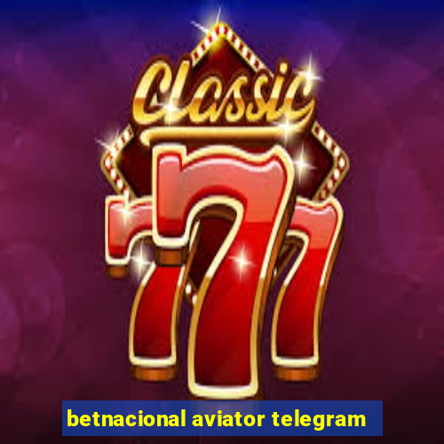 betnacional aviator telegram