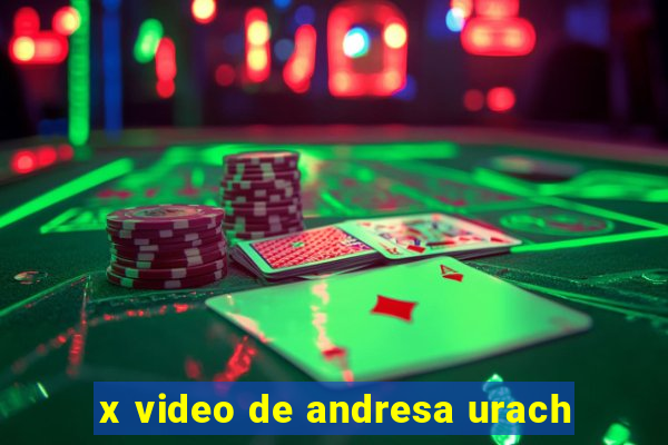 x video de andresa urach