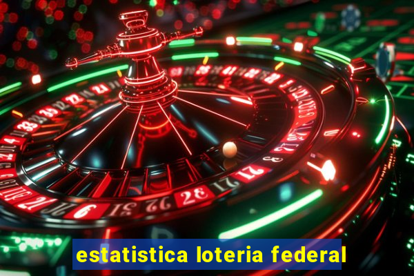 estatistica loteria federal