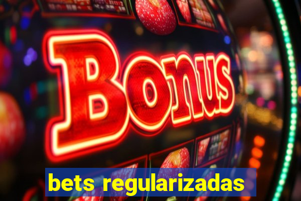 bets regularizadas