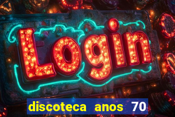 discoteca anos 70 80 90