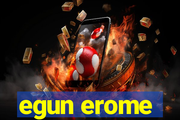 egun erome