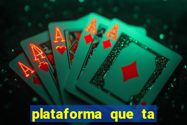 plataforma que ta pagando agora