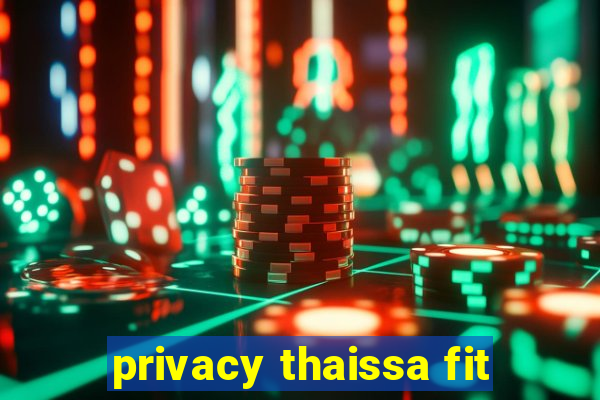 privacy thaissa fit